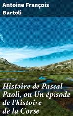 Histoire de Pascal Paoli, ou Un épisode de l'histoire de la Corse