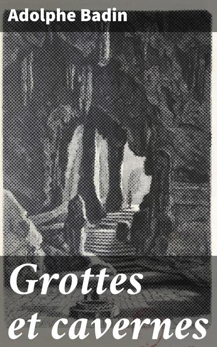 Grottes et cavernes