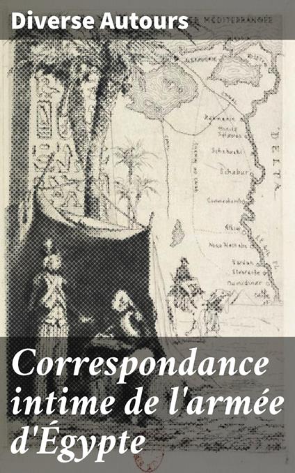 Correspondance intime de l'armée d'Égypte