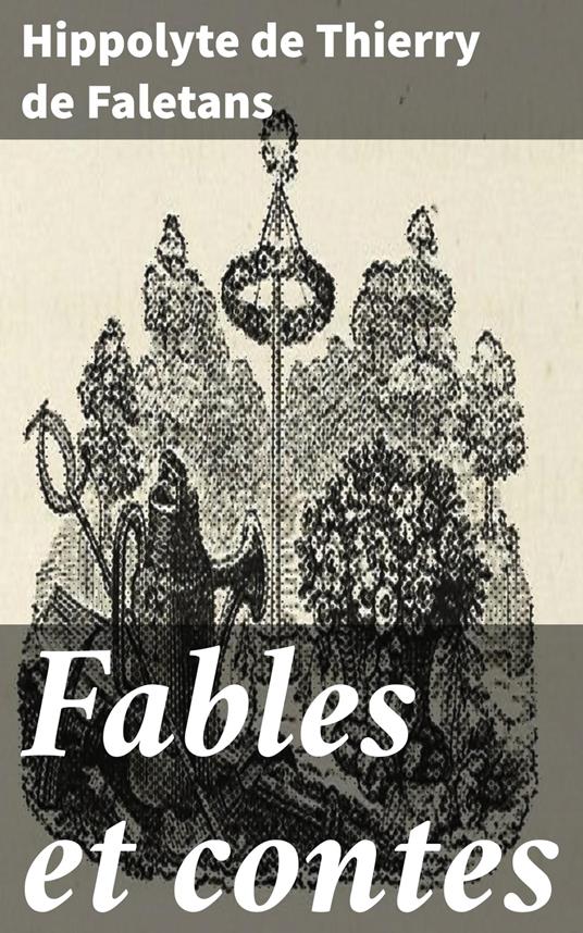 Fables et contes - Hippolyte de Thierry de Faletans - ebook