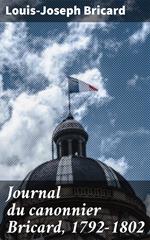 Journal du canonnier Bricard, 1792-1802