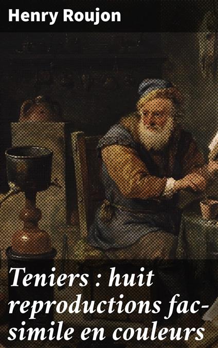 Teniers : huit reproductions fac-simile en couleurs