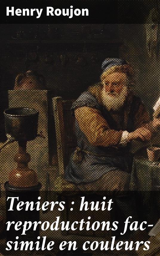Teniers : huit reproductions fac-simile en couleurs