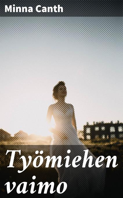 Työmiehen vaimo - Minna Canth - ebook