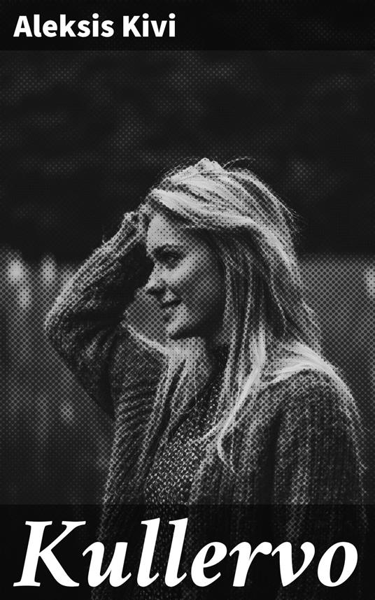 Kullervo - Aleksis Kivi - ebook