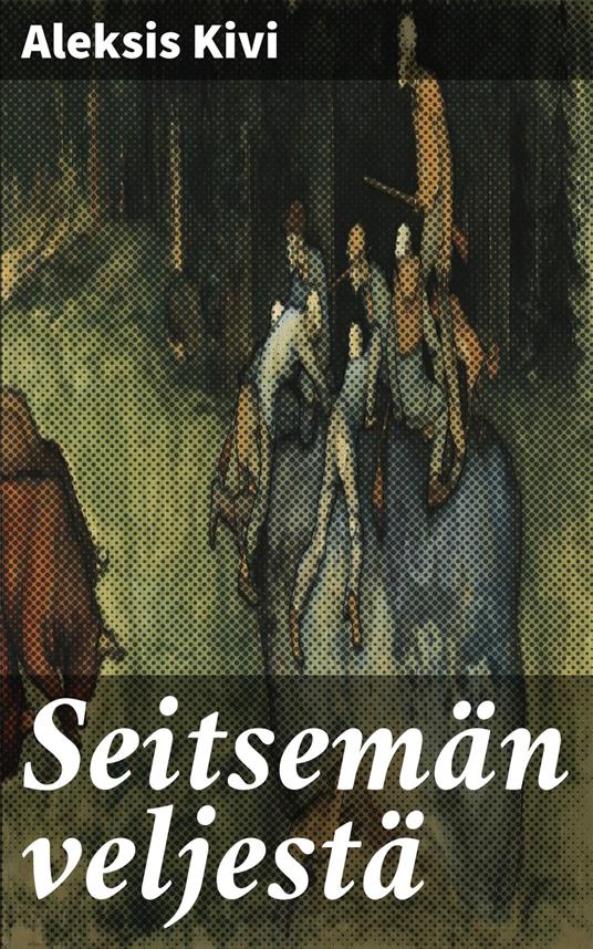 Seitsemän veljestä - Aleksis Kivi - ebook