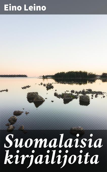Suomalaisia kirjailijoita - Eino Leino - ebook