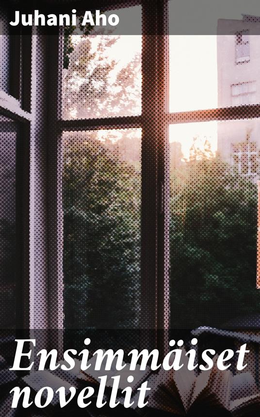 Ensimmäiset novellit - Juhani Aho - ebook