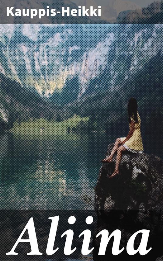 Aliina - Kauppis-Heikki - ebook