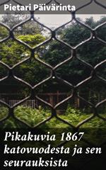 Pikakuvia 1867 katovuodesta ja sen seurauksista