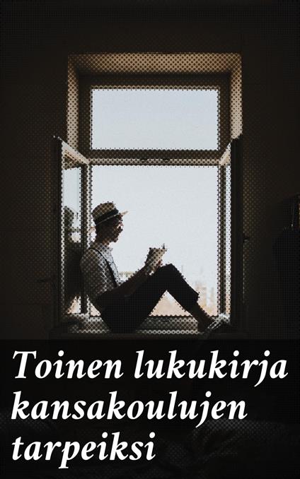 Toinen lukukirja kansakoulujen tarpeiksi - Konstantin Raitio - ebook