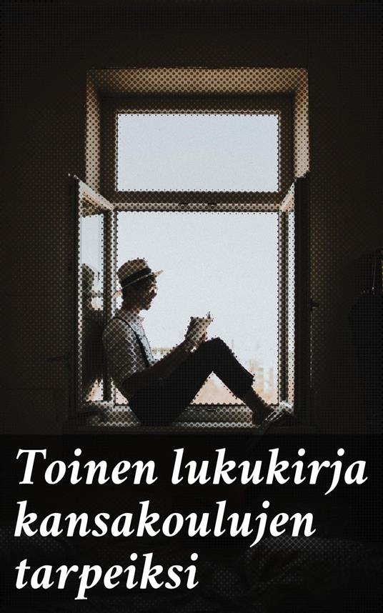 Toinen lukukirja kansakoulujen tarpeiksi - Konstantin Raitio - ebook