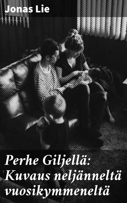 Perhe Giljellä: Kuvaus neljänneltä vuosikymmeneltä - Jonas Lie - ebook