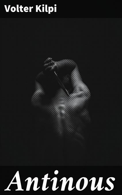 Antinous - Volter Kilpi - ebook