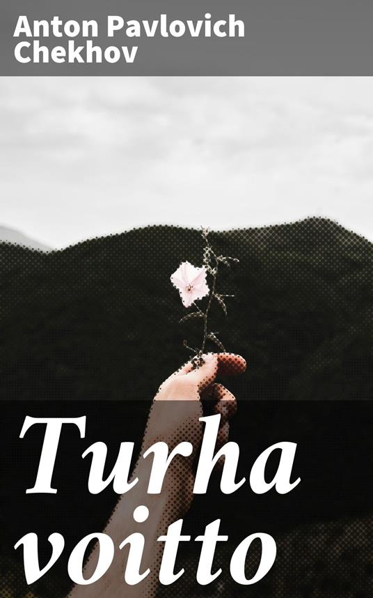 Turha voitto - Anton Pavlovich Chekhov,Vilho Elomaa - ebook