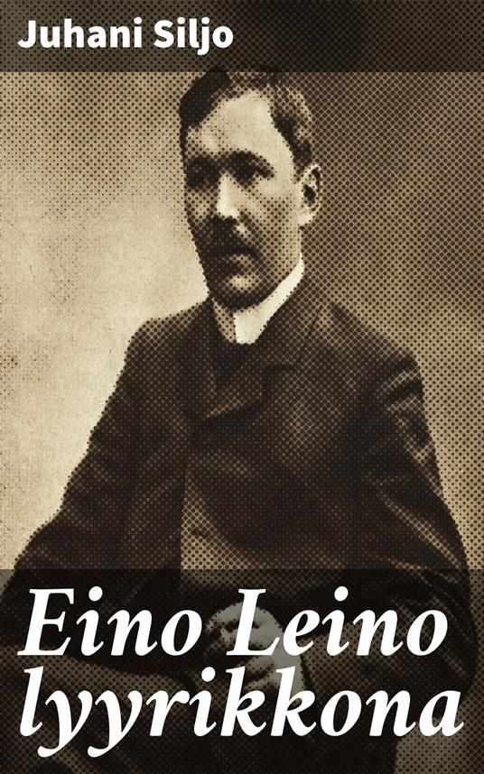 Eino Leino lyyrikkona - Juhani Siljo - ebook