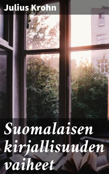 Suomalaisen kirjallisuuden vaiheet - Julius Krohn - ebook