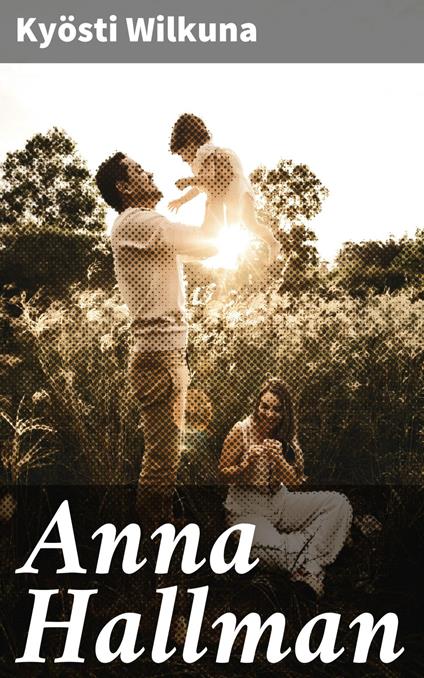 Anna Hallman - Kyösti Wilkuna - ebook