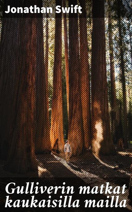 Gulliverin matkat kaukaisilla mailla - Jonathan Swift,Samuli Suomalainen - ebook