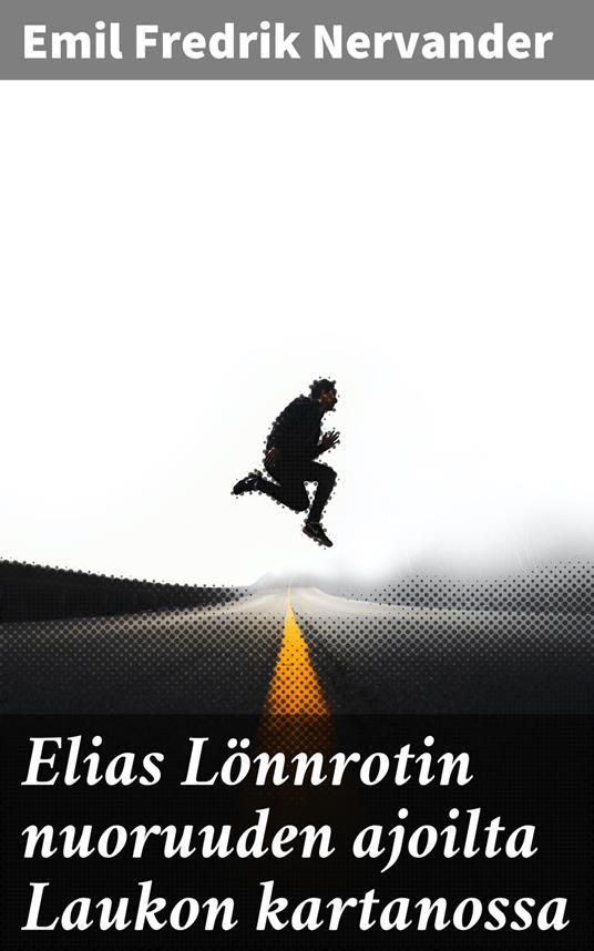 Elias Lönnrotin nuoruuden ajoilta Laukon kartanossa - Emil Fredrik Nervander - ebook