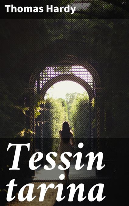 Tessin tarina - Thomas Hardy,Uuno Helve - ebook