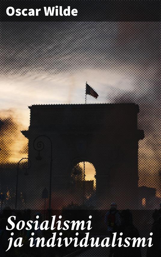 Sosialismi ja individualismi - Oscar Wilde,J. H. Vehkamäki - ebook