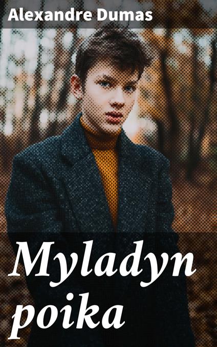 Myladyn poika - Alexandre Dumas,Väinö Hämeen-Anttila - ebook