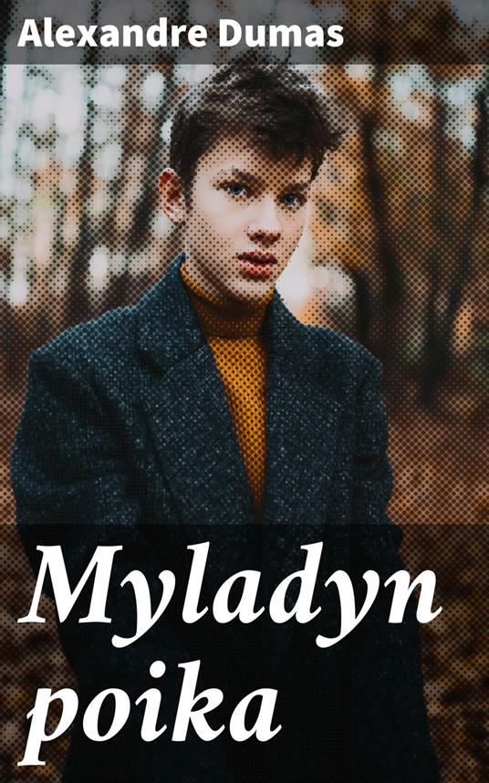 Myladyn poika - Alexandre Dumas,Väinö Hämeen-Anttila - ebook