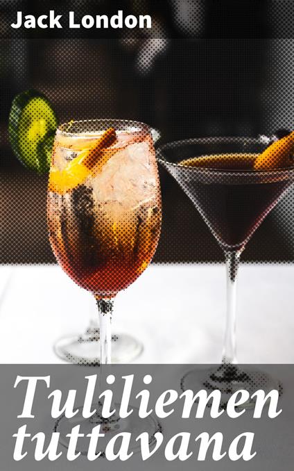 Tuliliemen tuttavana - Jack London,Toivo Wallenius - ebook