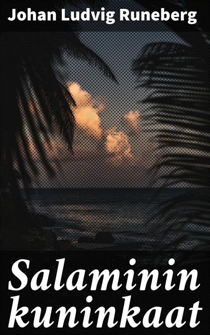 Salaminin kuninkaat - Johan Ludvig Runeberg,K. Kiljander - ebook