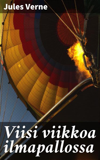 Viisi viikkoa ilmapallossa - Jules Verne,Samuli Suomalainen - ebook