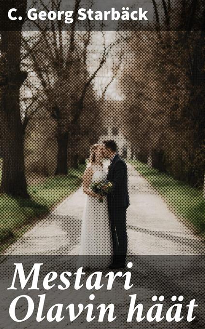 Mestari Olavin häät - C. Georg Starbäck,Lauri Soini - ebook