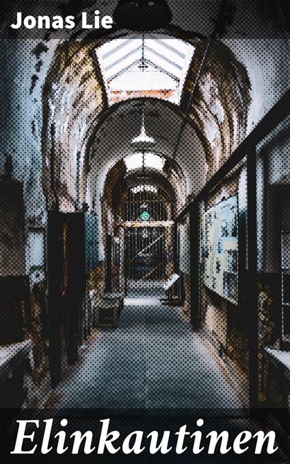 Elinkautinen - Jonas Lie - ebook