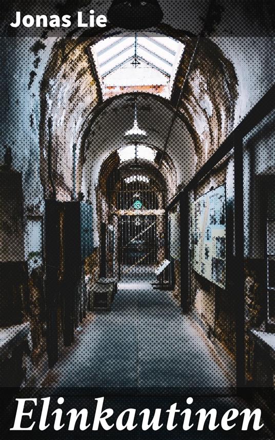 Elinkautinen - Jonas Lie - ebook