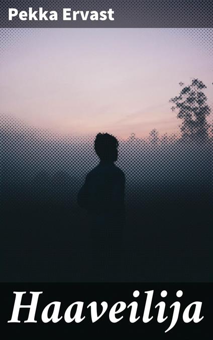Haaveilija - Pekka Ervast - ebook