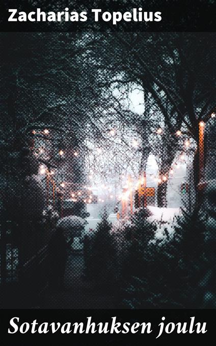 Sotavanhuksen joulu - Zacharias Topelius,Otto Manninen - ebook