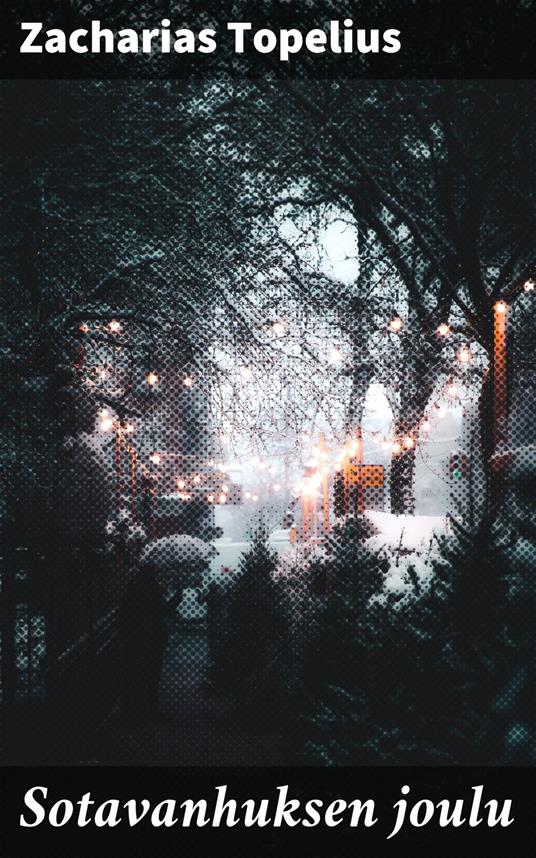 Sotavanhuksen joulu - Zacharias Topelius,Otto Manninen - ebook