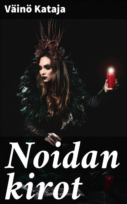 Noidan kirot - Väinö Kataja - ebook