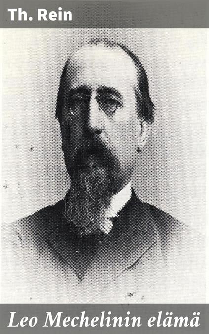 Leo Mechelinin elämä - Th. Rein - ebook