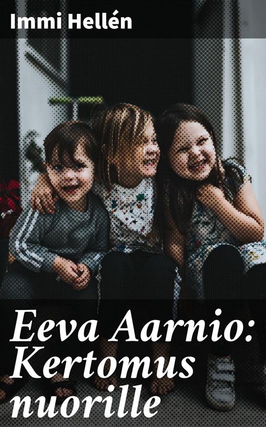 Eeva Aarnio: Kertomus nuorille - Immi Hellén - ebook