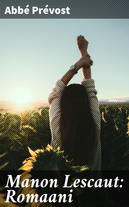 Manon Lescaut: Romaani - Abbé Prévost,Jalmari Hahl - ebook