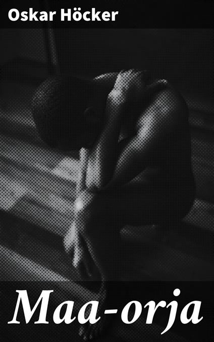 Maa-orja - Oskar Höcker - ebook
