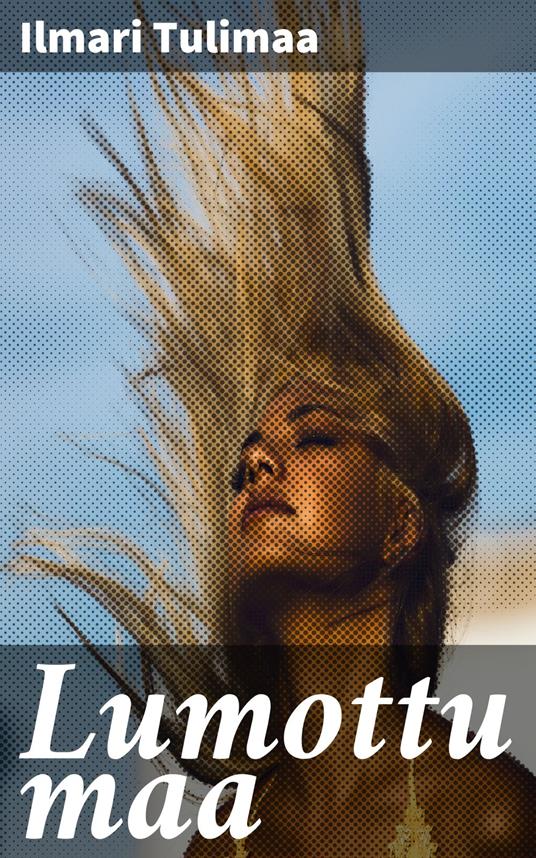 Lumottu maa - Ilmari Tulimaa - ebook