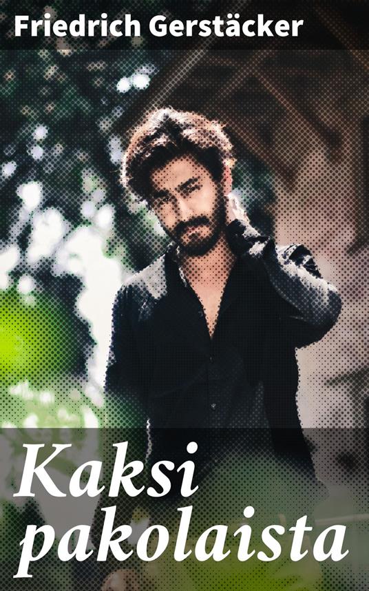 Kaksi pakolaista - Friedrich Gerstäcker - ebook