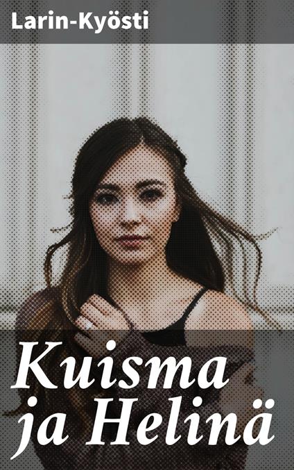 Kuisma ja Helinä - Larin-Kyösti - ebook
