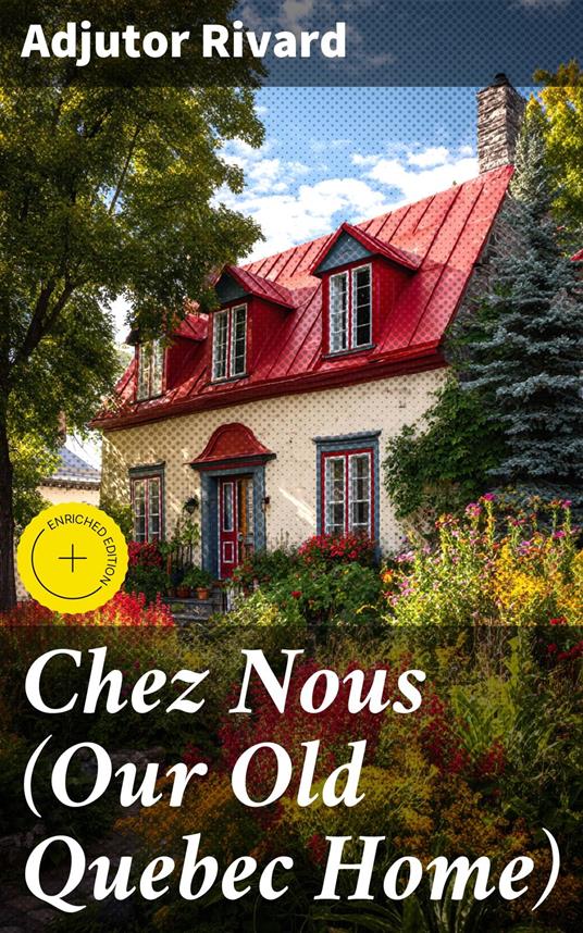 Chez Nous (Our Old Quebec Home)