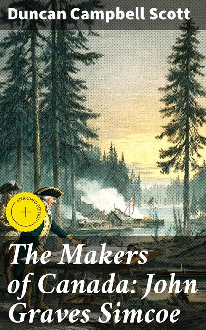 The Makers of Canada: John Graves Simcoe