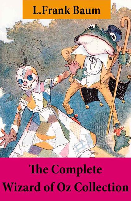 The Complete Wizard of Oz Collection (All Oz novels by L.Frank Baum) - L. Frank Baum - ebook