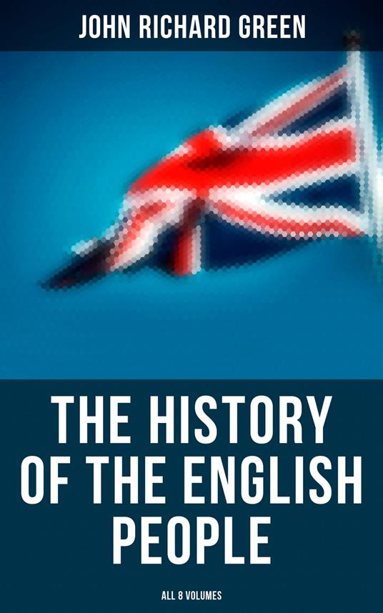 The History of the English People (All 8 Volumes)