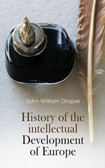 History of the Intellectual Development of Europe